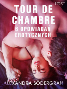 Tytuł: LUST. Tour de Chambre - 6 opowiadań erotycznych
Autor: Alexandra Södergran
Wydawnictwo: LUST
Formaty: EPUB, MOBI