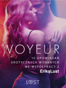 Tytuł: LUST. Voyeur – 10 opowiadań erotycznych wydanych we współpracy z Eriką Lust
Autor: Praca Zbiorowa
Wydawnictwo: LUST
Formaty: EPUB, MOBI