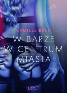 Tytuł: LUST. W barze w centrum miasta - opowiadanie erotyczne
Autor: Camille Bech
Wydawnictwo: LUST
Formaty: EPUB, MOBI