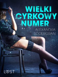 Tytuł: LUST. Wielki cyrkowy numer - opowiadanie erotyczne
Autor: Alexandra Södergran
Wydawnictwo: LUST
Formaty: EPUB, MOBI