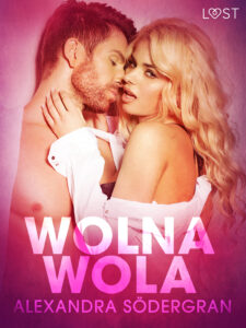 Tytuł: LUST. Wolna wola - opowiadanie erotyczne
Autor: Alexandra Södergran
Wydawnictwo: LUST
Formaty: EPUB, MOBI