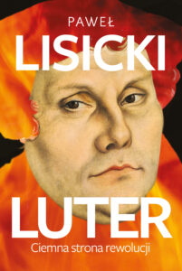 Tytuł: Luter. Ciemna strona rewolucji
Autor: Paweł Lisicki
Wydawnictwo: Fronda
Formaty: EPUB, PDF, MOBI