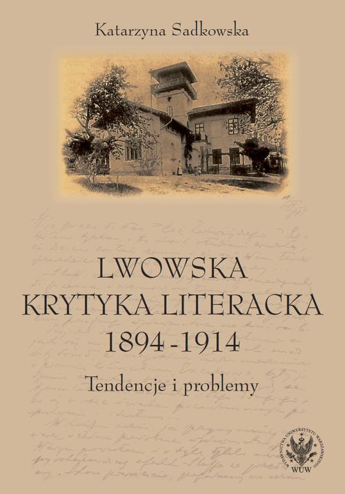 Tytuł: Lwowska krytyka literacka 1894-1914
Autor: Katarzyna Sadkowska
Wydawnictwo: Wydawnictwa Uniwersytetu Warszawskiego
Formaty: MOBI, EPUB, PDF