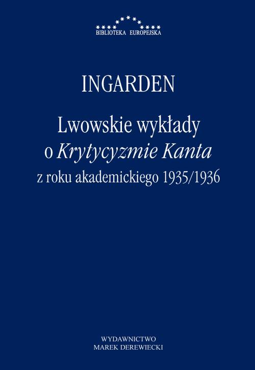 Tytuł: Lwowskie wykłady o Krytycyzmie Kanta z roku akademickiego 1935/1936
Autor: Roman Witold Ingarden
Wydawnictwo: Marek Derewiecki
Formaty: PDF