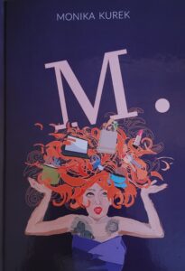 Tytuł: M. Felietony
Autor: Monika Kurek
Wydawnictwo: Monika Kurek
Formaty: EPUB, PDF, MOBI