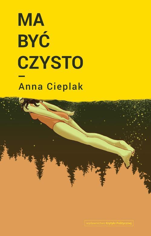 Tytuł: Ma być czysto
Autor: Anna Cieplak
Wydawnictwo: Wydawnictwo Krytyki Politycznej
Formaty: EPUB, MOBI