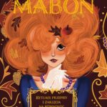 Tytuł: Mabon
Autor: Diana Rajchel
Wydawnictwo: Wydawnictwo Kobiece
Formaty: EPUB, MOBI