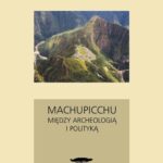 Machupicchu Między archeologią i polityką — okładka e-booka