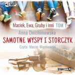 Tytuł: Maciek, Ewa, Gruby i inni. Tom 1. Samotne wyspy i storczyk
Autor: Anna Onichimowska
Wydawnictwo: Storybox
Formaty: MP3