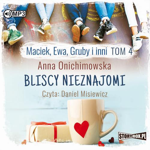 Tytuł: Maciek, Ewa, Gruby i inni Tom 4 Bliscy nieznajomi
Autor: Anna Onichimowska
Wydawnictwo: Storybox
Formaty: MP3