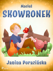 Tytuł: Maciuś Skowronek
Autor: Janina Porazinska
Wydawnictwo: SAGA Egmont
Formaty: EPUB, MOBI