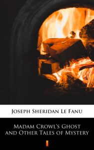 Tytuł: Madam Crowl’s Ghost and Other Tales of Mystery
Autor: Joseph Sheridan Le Fanu
Wydawnictwo: KtoCzyta.pl
Formaty: EPUB, MOBI