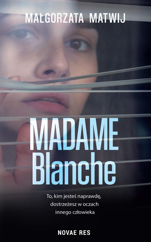 Tytuł: Madame Blanche
Autor: Małgorzata Matwij
Wydawnictwo: Novae Res
Formaty: EPUB, MOBI
