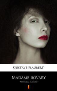 Tytuł: Madame Bovary. Provincial Manners
Autor: Gustave Flaubert
Wydawnictwo: KtoCzyta.pl
Formaty: EPUB, MOBI