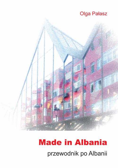 Tytuł: Made in Albania. Przewodnik po Albanii
Autor: Olga Pałasz
Wydawnictwo: Pan Wydawca
Formaty: PDF, EPUB, MOBI