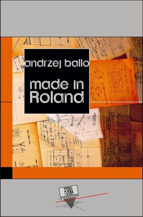 Tytuł: Made in Roland
Autor: Andrzej Ballo
Wydawnictwo: Forma
Formaty: MOBI, EPUB