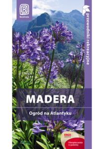 Madera. Ogród na Atlantyku. Przewodnik rekreacyjny. Wydanie 1 — okładka e-booka