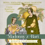 Tytuł: Madonny z Bari
Autor: Renata Czarnecka
Wydawnictwo: Aleksandria
Formaty: MP3