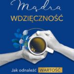Tytuł: Mądra wdzięczność
Autor: Agnieszka Kozak
Wydawnictwo: Mando Inside
Formaty: EPUB, MOBI