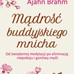 Tytuł: Mądrość buddyjskiego mnicha. Od świadomej medytacji po eliminację niepokoju i gonitwy myśli
Autor: Ajahn Brahm
Wydawnictwo: Studio Astropsychologii
Formaty: EPUB, MOBI