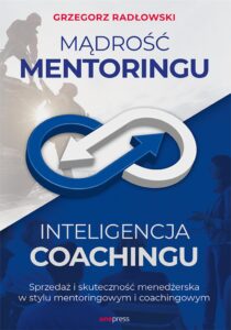 Mądrość Mentoringu, Inteligencja Coachingu. Sprzedaż i skuteczność menedżerska w stylu mentoringowym i coachingowym — okładka e-booka