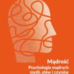 Mądrość. Psychologia mądrych myśli, słów i czynów — okładka e-booka