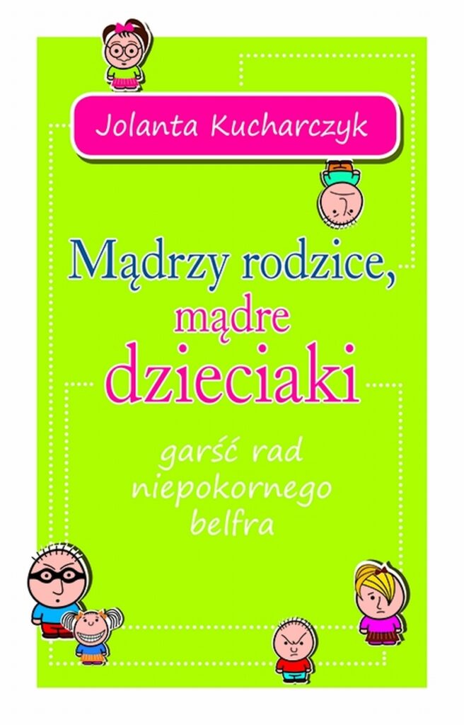 Tytuł: Mądrzy rodzice, mądre dzieciaki. garść rad niepokornego belfra
Autor: Jolanta Kucharczyk
Wydawnictwo: Varsovia
Formaty: EPUB, MOBI