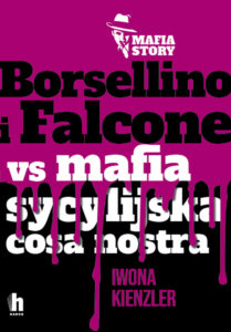 Tytuł: Mafia story. Borsellino i Falcone versus mafia sycylijska cosa nostra
Autor: Iwona Kienzler
Wydawnictwo: Harde Wydawnictwo
Formaty: EPUB, MOBI
