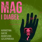Tytuł: Mag i diabeł
Autor: Katarzyna Gacek, Agnieszka Szczepańska
Wydawnictwo: Estymator
Formaty: MP3