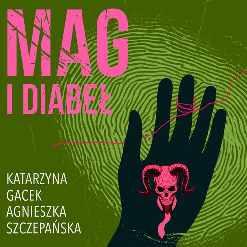 Tytuł: Mag i diabeł
Autor: Katarzyna Gacek, Agnieszka Szczepańska
Wydawnictwo: Estymator
Formaty: MP3