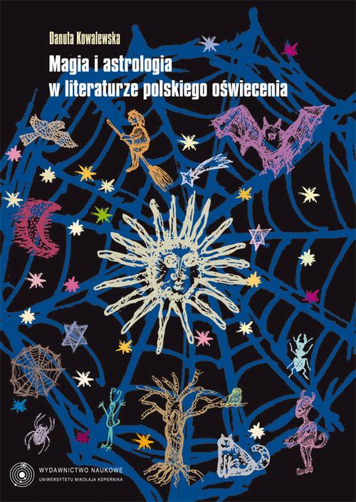 Tytuł: Magia i astrologia w literaturze polskiego oświecenia
Autor: Danuta Kowalewska
Wydawnictwo: Wydawnictwo Naukowe UMK
Formaty: PDF
