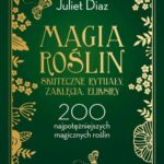 Magia roślin - skuteczne rytuały, zaklęcia, eliksiry — okładka e-booka