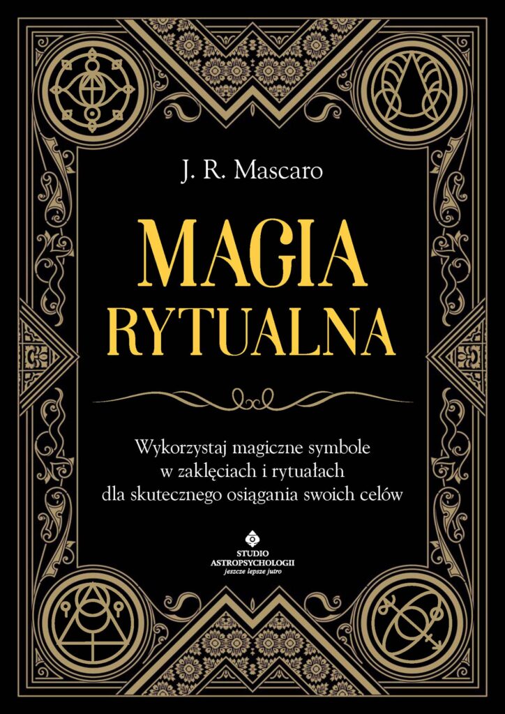 Magia rytualna. Wykorzystaj magiczne symbole w zaklęciach i rytuałach dla skutecznego osiągania swoich celów — okładka