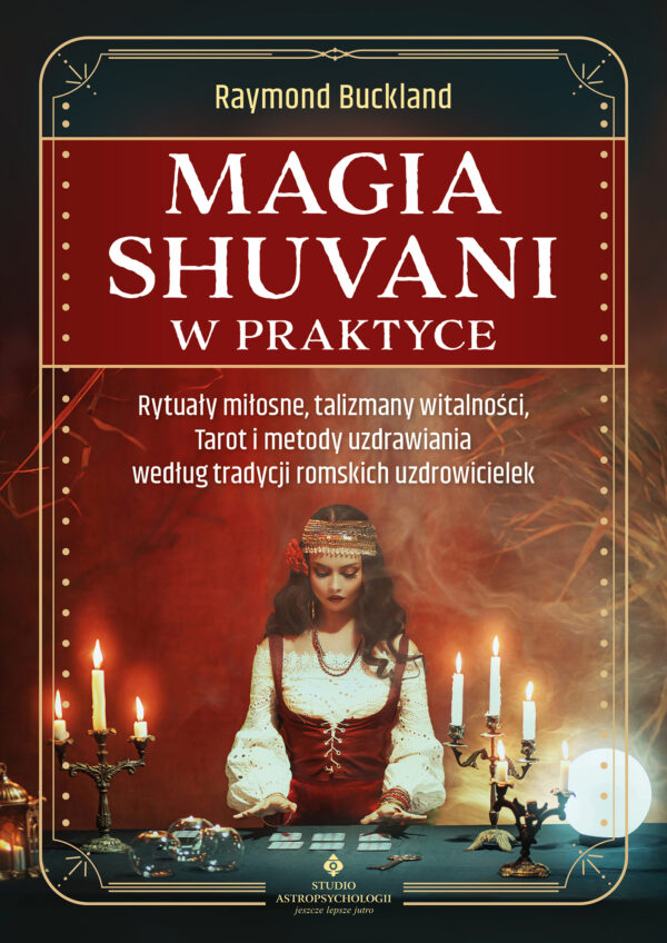 "Magia shuvani w praktyce. Rytuały miłosne, talizmany witalności, Tarot i metody uzdrawiania według tradycji romskich uzdrowicielek " — okładka e-booka