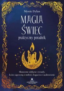 Magia świec - praktyczny poradnik. Skuteczne zaklęcia i rytuały, które zapewnią ci miłość, bogactwo i uzdrowienie — okładka e-booka