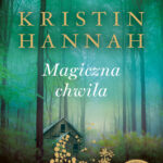 Tytuł: Magiczna chwila
Autor: Kristin Hannah
Wydawnictwo: Świat Książki
Formaty: EPUB, MOBI