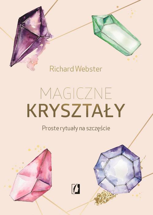 Tytuł: Magiczne kryształy. Proste rytuały na szczęście
Autor: Richard Webster
Wydawnictwo: Wydawnictwo Kobiece
Formaty: MOBI, EPUB