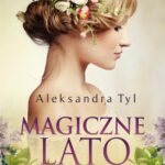 Tytuł: Magiczne lato
Autor: Aleksandra  Tyl
Wydawnictwo: Prozami
Formaty: MOBI, EPUB