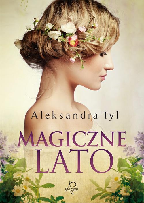 Tytuł: Magiczne lato
Autor: Aleksandra  Tyl
Wydawnictwo: Prozami
Formaty: MOBI, EPUB