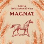 Tytuł: Magnat
Autor: Maria Rodziewiczówna
Wydawnictwo: MG
Formaty: MOBI, EPUB