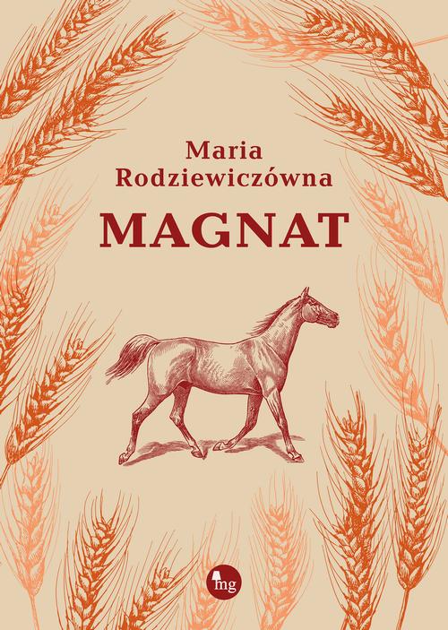 Tytuł: Magnat
Autor: Maria Rodziewiczówna
Wydawnictwo: MG
Formaty: MOBI, EPUB