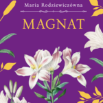 Tytuł: Magnat (wersja ekskluzywna)
Autor: Maria Rodziewiczówna
Wydawnictwo: Wydawnictwo Bukowy Las
Formaty: EPUB, MOBI