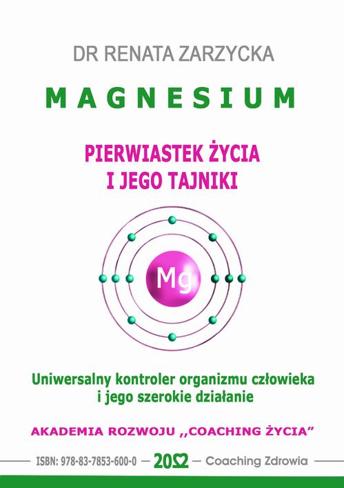 Tytuł: MAGNESIUM - pierwiastek życia i jego tajniki. Uniwersalny kontroler organizmu człowieka i jego szerokie działanie.
Autor: Dr Renata Zarzycka
Wydawnictwo: Akademia Rozwoju Coaching Życia
Formaty: MP3