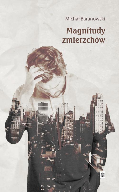 Tytuł: Magnitudy zmierzchów
Autor: Michał Baranowski
Wydawnictwo: Pan Wydawca
Formaty: MOBI, EPUB, PDF