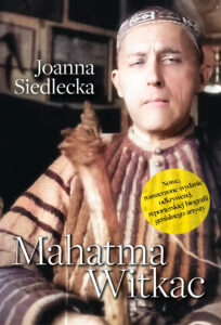 Tytuł: Mahatma Witkac
Autor: Joanna Siedlecka
Wydawnictwo: Fronda
Formaty: EPUB, MOBI