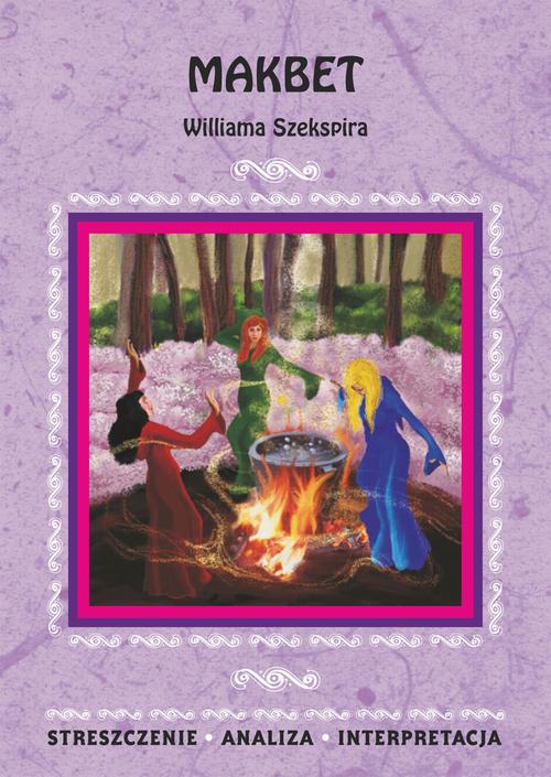 Makbet Williama Szekspira. Streszczenie, analiza, interpretacja — okładka e-booka