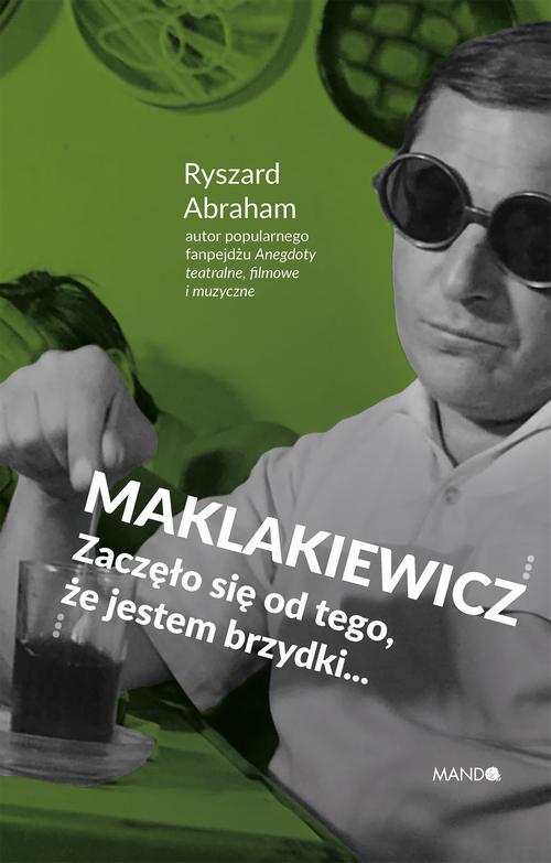 Maklakiewicz. Zaczęło się od tego, że jestem brzydki... — okładka e-booka