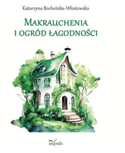 Tytuł: Makrauchenia i ogród łagodności
Autor: Katarzyna Bocheńska-Włostowska
Wydawnictwo: Impuls
Formaty: PDF