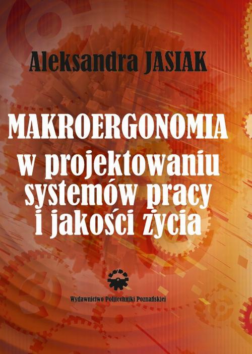 Tytuł: Makroergonomia w projektowaniu systemów pracy i jakości życia
Autor: Aleksandra Jasiak
Wydawnictwo: Wydawnictwo Politechniki Poznańskiej
Formaty: PDF