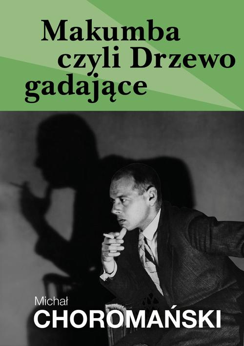 Tytuł: Makumba czyli Drzewo gadające
Autor: Michał Choromański
Wydawnictwo: Estymator
Formaty: EPUB, PDF, MOBI